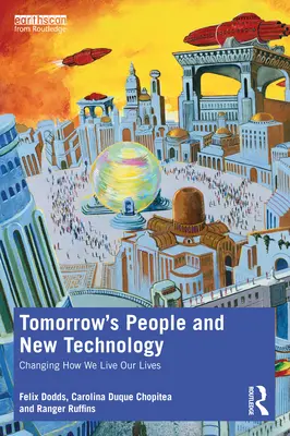 Lidé zítřka a nové technologie: Měníme způsob, jakým žijeme své životy - Tomorrow's People and New Technology: Changing How We Live Our Lives