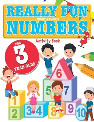 Opravdu zábavné číslice pro tříleté děti: Zábavná a vzdělávací kniha s počítáním čísel pro tříleté děti - Really Fun Numbers For 3 Year Olds: A fun & educational counting numbers activity book for three year old children