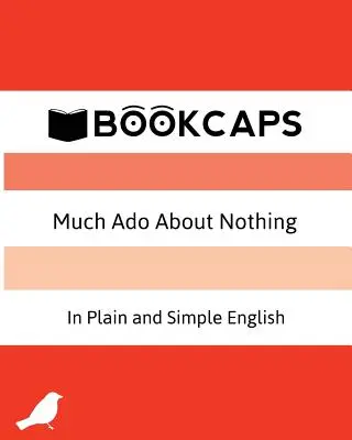 Mnoho povyku pro nic v jednoduché a srozumitelné angličtině: (moderní překlad a původní znění) - Much Ado About Nothing In Plain and Simple English: (A Modern Translation and the Original Version)