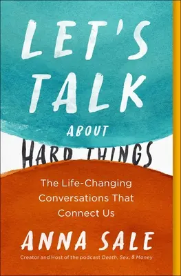 Mluvme o těžkých věcech: Rozhovory, které nám mění život a které nás spojují: The Life-Changing Conversations That Connect Us - Let's Talk about Hard Things: The Life-Changing Conversations That Connect Us