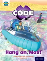 Projekt X CODE Extra: 3: Galaktická oběžná dráha: Vydrž, Maxi! - Project X CODE Extra: Yellow Book Band, Oxford Level 3: Galactic Orbit: Hang on, Max!