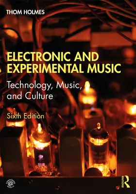 Elektronická a experimentální hudba: Experimentální hudba: technologie, hudba a kultura - Electronic and Experimental Music: Technology, Music, and Culture