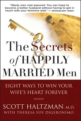 Tajemství šťastně ženatých mužů: Osm způsobů, jak si navždy získat srdce své ženy. - The Secrets of Happily Married Men: Eight Ways to Win Your Wife's Heart Forever