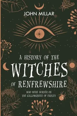 Historie čarodějnic z Renfrewshire: Které byly upáleny na Gallowgreenu v Paisley - A History of the Witches of Renfrewshire: Who Were Burned on the Gallowgreen of Paisley