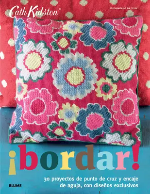 Bordar!: Bordor: 30 Proyectos de Punto de Cruz Y Encaje de Aguja, Con Diseos Exclusivos - Bordar!: 30 Proyectos de Punto de Cruz Y Encaje de Aguja, Con Diseos Exclusivos