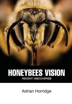 Zrak včely medonosné: Nejnovější objevy - Honeybees Vision: Recent Discoveries