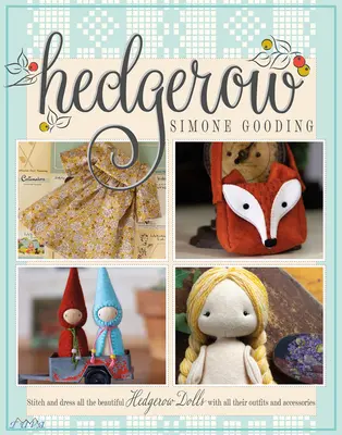 Ježek: Ušijte a oblékněte všechny krásné panenky Hedgerow se všemi jejich oblečky a doplňky. - Hedgerow: Stitch and Dress All the Beautiful Hedgerow Dolls with All Their Outfits and Accessories