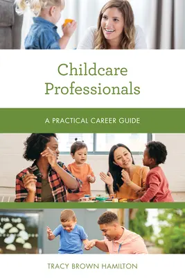 Odborníci v oblasti péče o děti: Praktický průvodce kariérou - Childcare Professionals: A Practical Career Guide