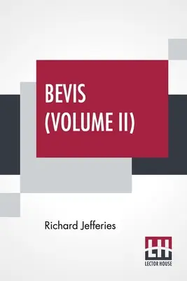 Bevis (II. díl): Příběh chlapce ve třech svazcích, díl II. - Bevis (Volume II): The Story Of A Boy, In Three Volumes, Vol. II.