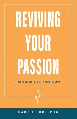 Oživení vaší vášně: Čtyři klíče k prožití probuzení - Reviving Your Passion: Four Keys to Experiencing Revival