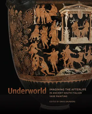 Podsvětí: Představy o posmrtném životě ve starověkém jihoitalském vázovém malířství - Underworld: Imagining the Afterlife in Ancient South Italian Vase Painting
