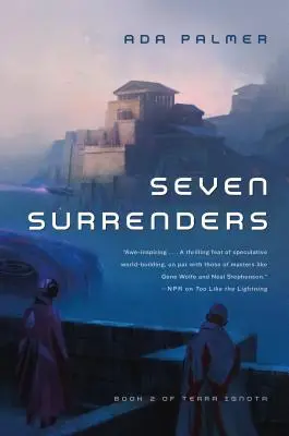 Sedm kapitulací: Druhá kniha Terra Ignota - Seven Surrenders: Book 2 of Terra Ignota