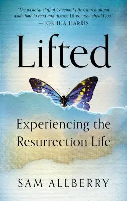 Pozvednuto: Zkušenost života vzkříšení - Lifted: Experiencing the Resurrection Life