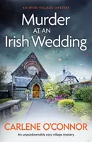 Vražda na irské svatbě - Neodolatelná útulná vesnická záhada - Murder at an Irish Wedding - An unputdownable cosy village mystery