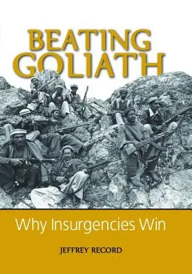 Porazit Goliáše: Proč povstalci vítězí - Beating Goliath: Why Insurgencies Win
