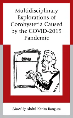 Multidisciplinární zkoumání korohysterie způsobené pandemií COVID-2019 - Multidisciplinary Explorations of Corohysteria Caused by the COVID-2019 Pandemic