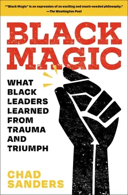 Černá magie: Co se černošští vůdci naučili z traumatu a triumfu - Black Magic: What Black Leaders Learned from Trauma and Triumph