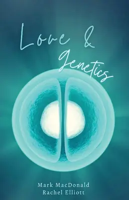 Láska a genetika: a genetika: skutečný příběh o adopci, náhradním mateřství a významu rodiny - Love & Genetics: A true story of adoption, surrogacy, and the meaning of family