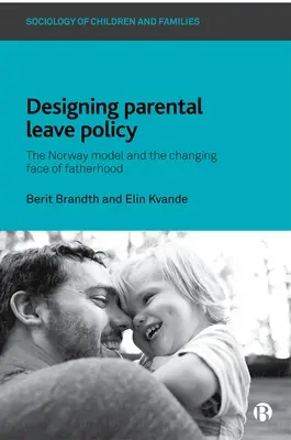 Navrhování politiky rodičovské dovolené: Norský model a měnící se tvář otcovství - Designing Parental Leave Policy: The Norway Model and the Changing Face of Fatherhood