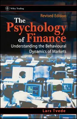 Die Psychologie der Finanzen: Die Verhaltensdynamik der Märkte verstehen - The Psychology of Finance: Understanding the Behavioural Dynamics of Markets