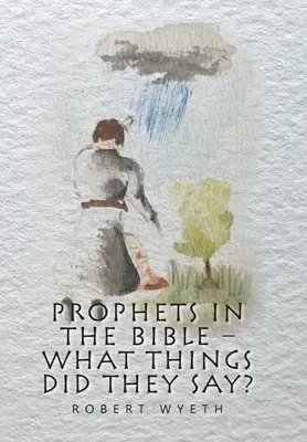 Proroci v Bibli - Co všechno říkali? - Prophets in the Bible - What Things Did They Say?