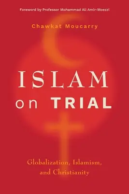 Islám v procesu: Globalizace, islamismus a křesťanství - Islam on Trial: Globalization, Islamism, and Christianity