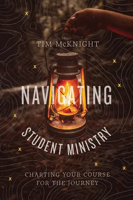 Navigace ve službě studentům: Jak si vytyčit směr cesty - Navigating Student Ministry: Charting Your Course for the Journey