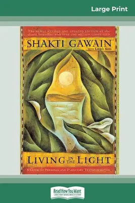 Život ve světle: (16pt Large Print Edition): Průvodce osobní a planetární transformací (16pt Large Print Edition) - Living in the Light: A Guide to Personal and Planetary Transformation (16pt Large Print Edition)