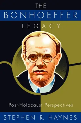 Bonhoefferův odkaz: Perspektivy po holocaustu - The Bonhoeffer Legacy: Post-Holocaust Perspectives