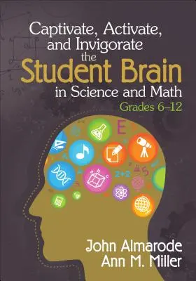 Zaujmout, aktivizovat a oživit mozek žáků v přírodních vědách a matematice, třídy 6-12 let - Captivate, Activate, and Invigorate the Student Brain in Science and Math, Grades 6-12