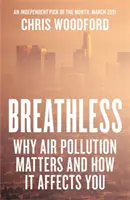 Bez dechu - Proč záleží na znečištění ovzduší - a jak vás ovlivňuje - Breathless - Why Air Pollution Matters - and How it Affects You
