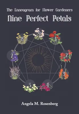 Devět dokonalých okvětních lístků: Enneagram pro květinové zahradníky - Nine Perfect Petals: The Enneagram for Flower Gardeners