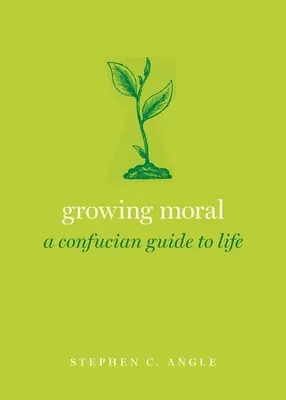 Pěstování morálky: konfuciánský průvodce životem - Growing Moral: A Confucian Guide to Life