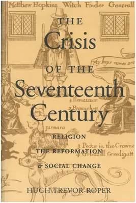 Krize sedmnáctého století: Náboženství, reformace a společenské změny: knihy z období sedmnáctého století - The Crisis of the Seventeenth Century: Religion, the Reformation, and Social Change
