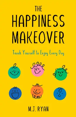 The Happiness Makeover: (Pozitivní psychologie; Kniha o pozitivitě): Překonejte stres a negativitu a staňte se šťastným člověkem plným naděje (Pozitivní psychologie; Kniha o pozitivitě) - The Happiness Makeover: Overcome Stress and Negativity to Become a Hopeful, Happy Person (Positive Psychology; Positivity Book)