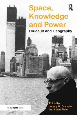 Prostor, znalosti a moc: Foucault a geografie - Space, Knowledge and Power: Foucault and Geography