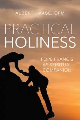 Praktická svatost: Papež František jako duchovní společník - Practical Holiness: Pope Francis as Spiritual Companion