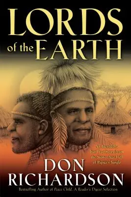 Vládci země: Neuvěřitelný, ale pravdivý příběh z pekla doby kamenné v papuánské džungli - Lords of the Earth: An Incredible But True Story from the Stone-Age Hell of Papua's Jungle