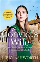 Convict's Wife - Srdceryvná a emotivní sága ze severu 19. století - Convict's Wife - A heart-wrenching and emotional 1800s northern saga