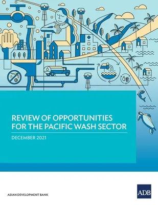 Přehled příležitostí pro tichomořské odvětví WASH - Review of Opportunities for the Pacific WASH Sector