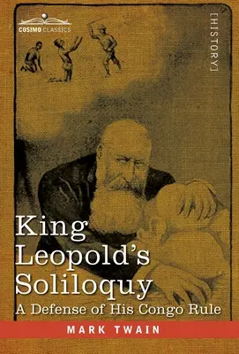Soliloquy krále Leopolda: Obhajoba jeho vlády v Kongu - King Leopold's Soliloquy: A Defense of his Congo Rule