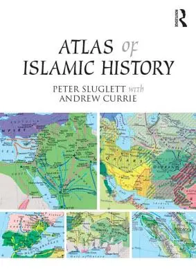 Atlas islámských dějin - Atlas of Islamic History