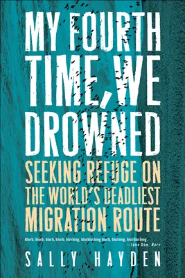 Po čtvrté jsme se utopili: hledání útočiště na nejsmrtonosnější migrační trase světa (My Fourth Time, We Drowned: Seeking Refuge on the World's Deadliest Migration Route) - My Fourth Time, We Drowned: Seeking Refuge on the World's Deadliest Migration Route