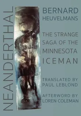 Neandrtálec: Podivná sága minnesotského ledového muže - Neanderthal: The Strange Saga of the Minnesota Iceman