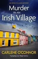 Vražda v irské vesnici - Strhující útulná vesnická záhada - Murder in an Irish Village - A gripping cosy village mystery