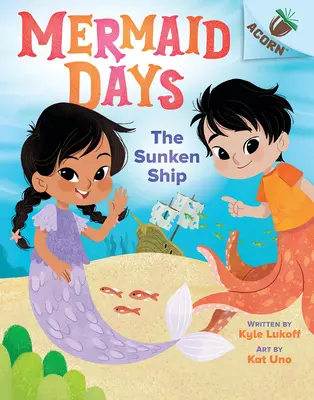 Potopená loď: Kniha o žaludu (Dny mořských panen #1) - The Sunken Ship: An Acorn Book (Mermaid Days #1)
