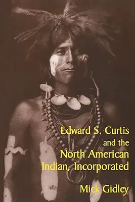 Edward S. Curtis a severoameričtí indiáni, Incorporated - Edward S. Curtis and the North American Indian, Incorporated