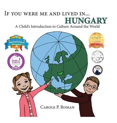 Kdybys byl mnou a žil v... Maďarsko: Kdybychom byli a žili v Maďarsku: Jak se dítě seznámí s kulturami celého světa? - If You Were Me and Lived in... Hungary: A Child's Introduction to Culture Around the World
