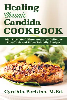 Léčba chronické kandidy Kuchařka - Healing Chronic Candida Cookbook