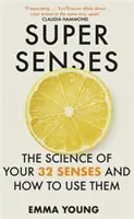 Super smysly - Věda o vašich 32 smyslech a jak je používat - Super Senses - The Science of Your 32 Senses and How to Use Them